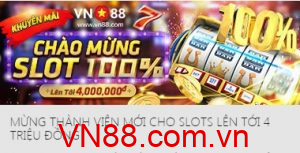 Nhà cái VN88 Mừng thành viên mới cho slots lên tới 4 triệu đồng
